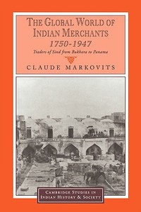 The Global World of Indian Merchants, 1750 1947 di Claude Markovits edito da Cambridge University Press