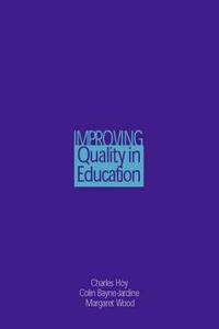 Improving Quality in Education di Colin C. Bayne-Jardine edito da Routledge