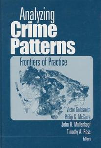 Analyzing Crime Patterns: Frontiers of Practice di Victor Goldsmith, Philip G. McGuire, John H. Mollenkopf edito da SAGE PUBN