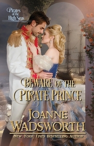 Beware of the Pirate Prince di Joanne Wadsworth edito da Joanne Wadsworth