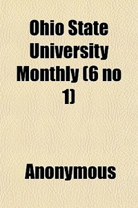 Ohio State University Monthly 6 No 1 di Anonymous edito da General Books