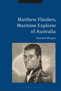 Matthew Flinders, Maritime Explorer of Australia di Kenneth Morgan edito da BLOOMSBURY 3PL