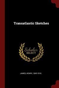 Transatlantic Sketches di Henry James edito da CHIZINE PUBN