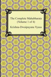 The Complete Mahabharata (Volume 1 of 4, Books 1 to 3) di Krishna-Dwaipayana Vyasa edito da Digireads.com