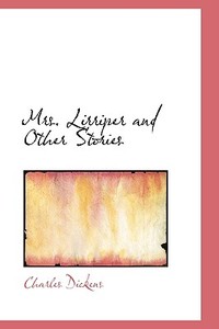 Mrs. Lirriper And Other Stories di Charles Dickens edito da Bibliolife