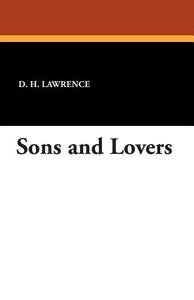 Sons and Lovers di D. H. Lawrence edito da Wildside Press
