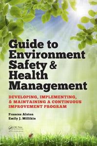 Guide to Environment Safety and Health Management di Frances Alston edito da CRC Press