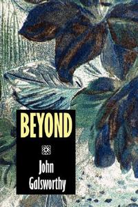 Beyond di John Sir Galsworthy edito da Wildside Press
