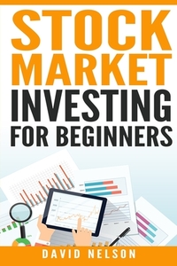 Stock Market Investing for Beginners di David Nelson edito da Platinum Press LLC