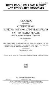 HUD's Fiscal Year 2003 Budget and Legislative Proposals di United States Congress, United States Senate, Committee on Banking edito da Createspace Independent Publishing Platform