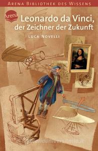 Leonardo da Vinci, der Zeichner der Zukunft di Luca Novelli edito da Arena Verlag GmbH