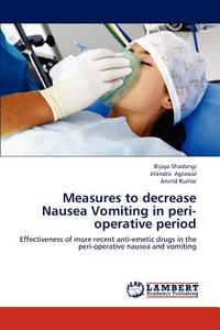 Measures to decrease Nausea  Vomiting in peri-operative period di Bijaya shadangi, Jitendra Agrawal, ARVIND KUMAR edito da LAP Lambert Academic Publishing