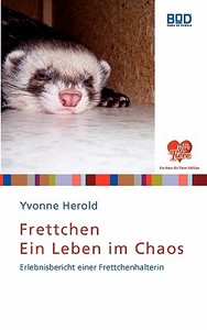 Frettchen - Ein Leben im Chaos di Yvonne Herold edito da Books on Demand