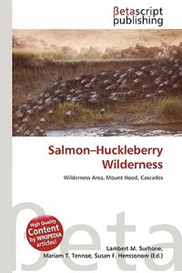 Salmon-Huckleberry Wilderness edito da Betascript Publishing