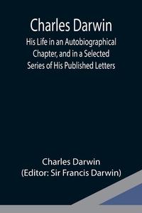 Charles Darwin di Charles Darwin edito da Alpha Editions
