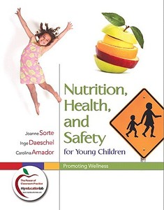 Nutrition, Health, And Safety For Young Children di Joanne Sorte, Inge Daeschel, Carolina Amador edito da Pearson Education (us)