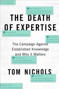 The Death of Expertise di Tom (Professor of National Security Affairs Nichols edito da Oxford University Press Inc