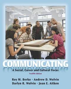 Communicating: A Social, Career, and Cultural Focus di Roy M. Berko, Andrew D. Wolvin, Darlyn R. Wolvin edito da PRENTICE HALL