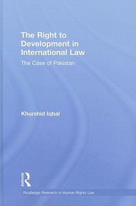 The Right to Development in International Law di Khurshid Iqbal edito da Routledge