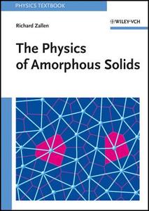 The Physics of Amorphous Solids di Richard Zallen edito da Wiley VCH