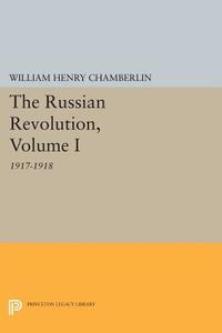 The Russian Revolution, Volume I di William Henry Chamberlin edito da Princeton University Press