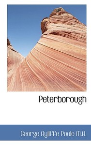 Peterborough di George Ayliffe Poole edito da Bibliolife