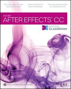 After Effects CC Digital Classroom di Wiley, Jerron Smith, AGI Creative Team edito da John Wiley & Sons