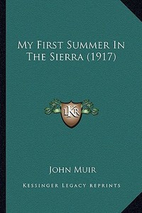 My First Summer in the Sierra (1917) di John Muir edito da Kessinger Publishing