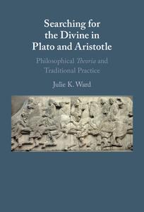 Searching For The Divine In Plato And Aristotle di Julie Ward edito da Cambridge University Press
