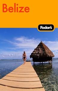 Fodor\'s Belize di Fodor Travel Publications edito da Ebury Press