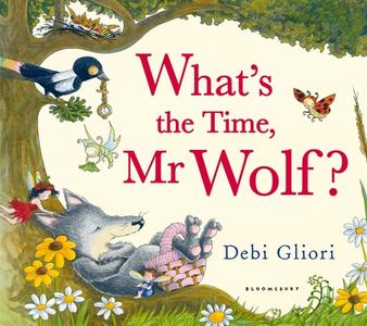 What's the Time, Mr Wolf? di Debi Gliori edito da Bloomsbury UK