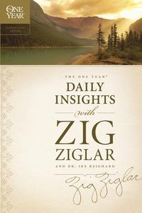 The One Year Daily Insights with Zig Ziglar di Zig Ziglar, Dwight "Ike" Reighard edito da TYNDALE HOUSE PUBL