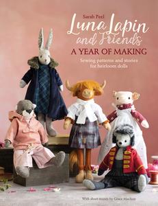 Introducing Luna Lapin's New Friends: Sewing Patterns and Stories from Luna's Little World di Sarah Peel edito da DAVID & CHARLES