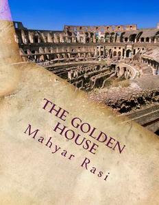 The Golden House di Mahyar Rasi edito da Createspace