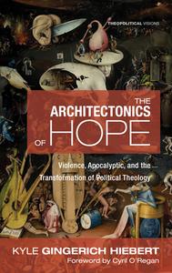 The Architectonics of Hope di Kyle Gingerich Hiebert edito da Cascade Books