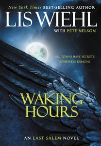 Waking Hours di Lis Wiehl, Pete Nelson edito da THOMAS NELSON PUB