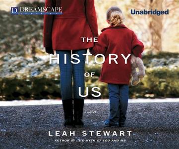 The History of Us di Leah Stewart edito da Dreamscape Media