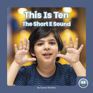 This Is Ten: The Short E Sound di Connor Stratton edito da LITTLE BLUE READERS