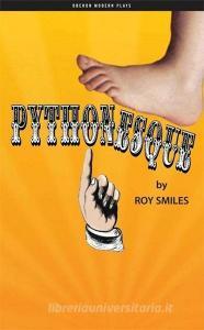 Pythonesque di Roy Smiles edito da Oberon Books Ltd