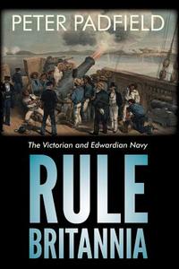 Rule Britannia di Peter Padfield edito da Thistle Publishing