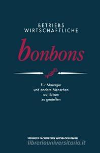 Betriebswirtschaftliche Bonbons edito da Gabler Verlag