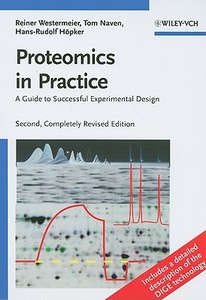 Proteomics In Practice di Reiner Westermeier, Tom Naven, Hans Rudolf Hopker edito da Wiley-vch Verlag Gmbh