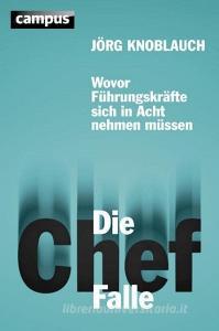 Die Chef-Falle di Jörg Knoblauch edito da Campus Verlag GmbH