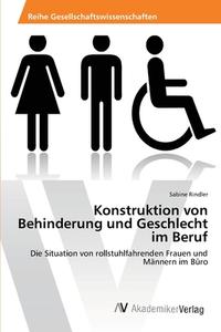 Konstruktion von Behinderung und Geschlecht im Beruf di Sabine Rindler edito da AV Akademikerverlag