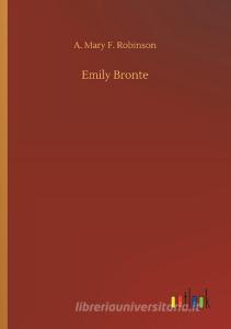 Emily Bronte di A. Mary F. Robinson edito da Outlook Verlag