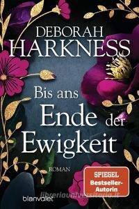 Bis ans Ende der Ewigkeit di Deborah Harkness edito da Blanvalet Taschenbuchverl