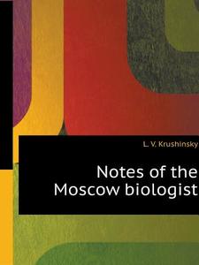 Notes Moscow Biologist di L V Krushinsky edito da Book On Demand Ltd.