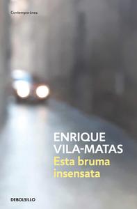 Esta bruma insensata di Enrique Vila-Matas edito da DEBOLSILLO