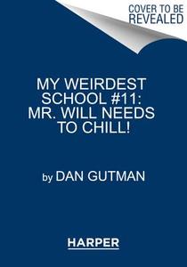 Mr. Will Needs to Chill! di Dan Gutman edito da HARPERCOLLINS