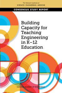 Building Capacity for Teaching Engineering in K-12 Education di National Academies Of Sciences Engineeri, National Academy Of Engineering, Division Of Behavioral And Social Scienc edito da NATL ACADEMY PR